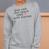 Teach Love Light Sweatshirts